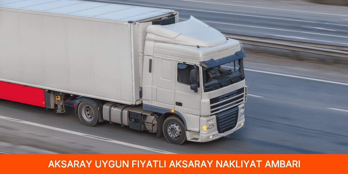 Uygun Fiyatlı Aksaray Nakliyat Ambarı